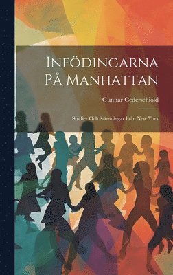 bokomslag Infdingarna p Manhattan; studier och stmningar frn New York