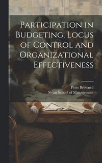 bokomslag Participation in Budgeting, Locus of Control and Organizational Effectiveness