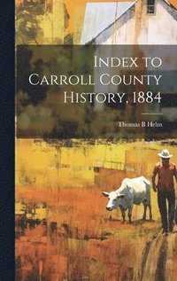 bokomslag Index to Carroll County History, 1884