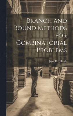 John D C Little - Branch and Bound Methods for Combinatorial Problems, Inbunden