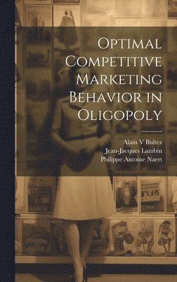 bokomslag Optimal Competitive Marketing Behavior in Oligopoly