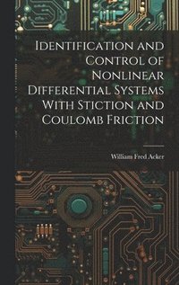 bokomslag Identification and Control of Nonlinear Differential Systems With Stiction and Coulomb Friction
