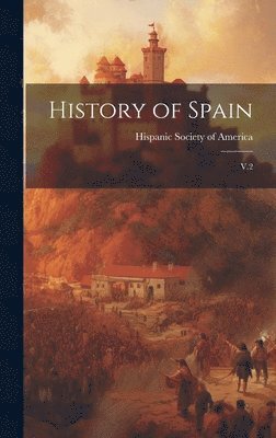 Hispanic Society Of America - History of Spain, Inbunden