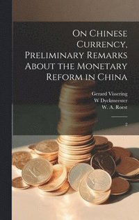 bokomslag On Chinese Currency, Preliminary Remarks About the Monetary Reform in China