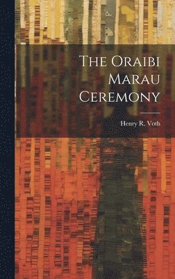 H R Voth - Oraibi Marau Ceremony, Inbunden