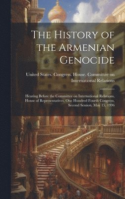 United States Congress House Commi - History of the Armenian Genocide, Inbunden