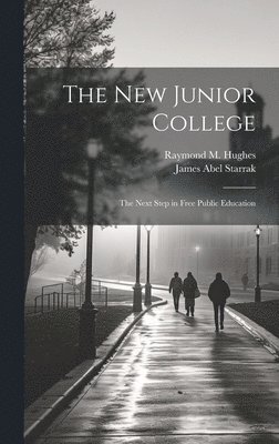 The new Junior College; the Next Step in Free Public Education 1