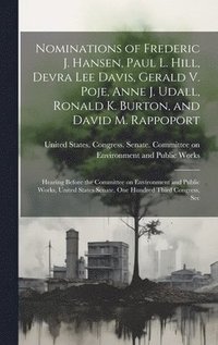 bokomslag Nominations of Frederic J. Hansen, Paul L. Hill, Devra Lee Davis, Gerald V. Poje, Anne J. Udall, Ronald K. Burton, and David M. Rappoport