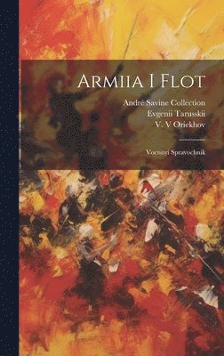 V Oriekhov, Evgenii Tarusskii, André Savine Collection, V. Oriekhov - Armiia i flot, Inbunden