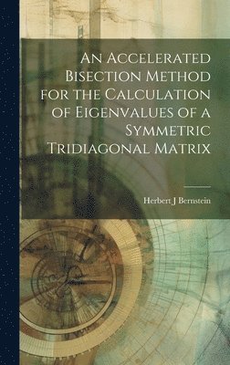An Accelerated Bisection Method for the Calculation of Eigenvalues of a Symmetric Tridiagonal Matrix 1