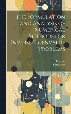 Formulation and Analysis of Numerical Methods for Inverse Eigenvalue Problems
