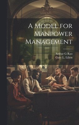 Gary L Lilien, Ambar G Rao, Gary L. Lilien, Ambar G. Rao - Model for Manpower Management, Inbunden