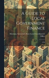 bokomslag A Guide to Local Government Finance