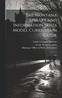 bokomslag The Montana Library and Information Skills Model Curriculum Guide