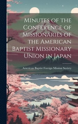 Minutes of the Conference of Missionaries of the American Baptist Missionary Union in Japan 1