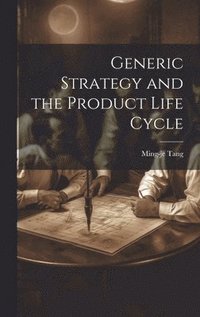 bokomslag Generic Strategy and the Product Life Cycle