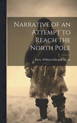 Narrative of an Attempt to Reach the North Pole 1