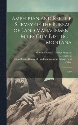 Amphibian and Reptile Survey of the Bureau of Land Management Miles City District, Montana 1