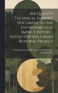 bokomslag Air Quality Technical Support Document to the Environmental Impact Report - South Station Urban Renewal Project