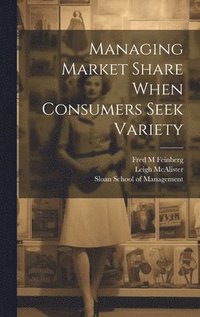 bokomslag Managing Market Share When Consumers Seek Variety