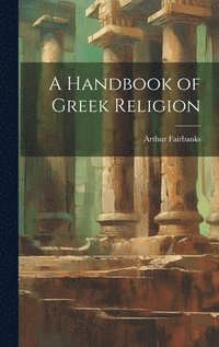 bokomslag A Handbook of Greek Religion