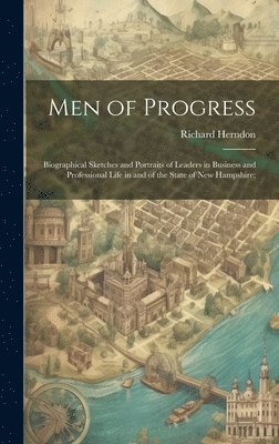 bokomslag Men of Progress; Biographical Sketches and Portraits of Leaders in Business and Professional Life in and of the State of New Hampshire;