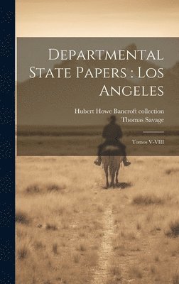 Thomas Savage, Hubert Howe Bancroft Collection - Departmental State Papers, Inbunden