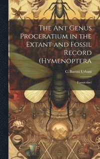 bokomslag ant Genus Proceratium in the Extant and Fossil Record (Hymenoptera