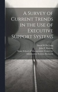 bokomslag A Survey of Current Trends in the use of Executive Support Systems