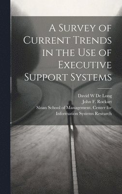David W de Long, John F Rockart, David W. de Long, David W De Long, John F. Rockart, Sloan School of Management Center Fo - Survey of Current Trends in the use of Executive Support Systems, Inbunden