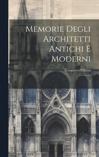 bokomslag Memorie degli architetti antichi e moderni