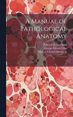 A Manual of Pathological Anatomy 1