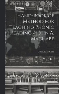 bokomslag Hand-book of Method for Teaching Phonic Reading / John A. MacCabe