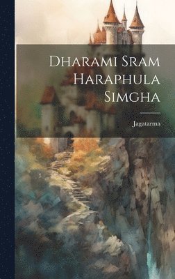 Jagatarma Jagatarma - Dharami sram Haraphula Simgha, Inbunden