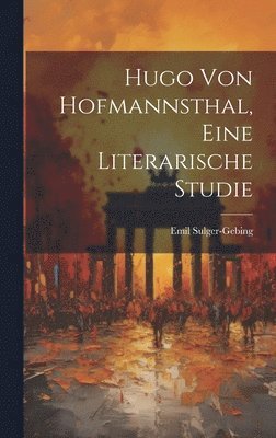 bokomslag Hugo von Hofmannsthal, eine literarische Studie