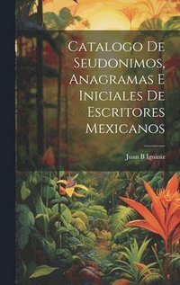 bokomslag Catalogo de seudonimos, anagramas e iniciales de escritores mexicanos