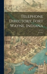 bokomslag Telephone Directory, Fort Wayne, Indiana