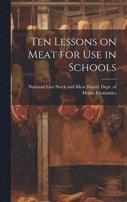 bokomslag Ten Lessons on Meat for use in Schools