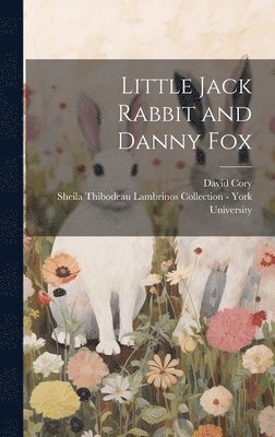 David Cory - Little Jack Rabbit and Danny Fox, Inbunden