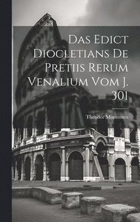 bokomslag Das Edict Diocletians de pretiis rerum venalium vom J. 301