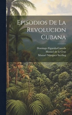 Episodios de la revolucion cubana 1