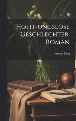 bokomslag Hoffnungslose Geschlechter, Roman