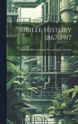 bokomslag Jubilee History 1867-1917