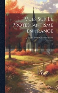 bokomslag Vues sur le protestantisme en France