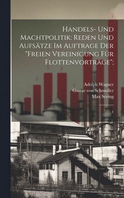 Gustav Von Schmoller, Max Sering, Adolph Wagner - Handels- und Machtpolitik, Inbunden