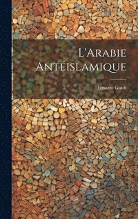 bokomslag L'Arabie antislamique