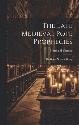 The Late Medieval Pope Prophecies 1