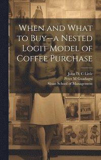 bokomslag When and What to Buy--a Nested Logit Model of Coffee Purchase