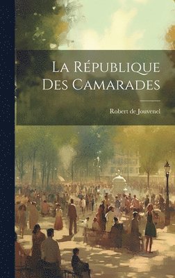 La Rpublique des camarades 1