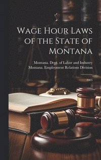bokomslag Wage Hour Laws of the State of Montana